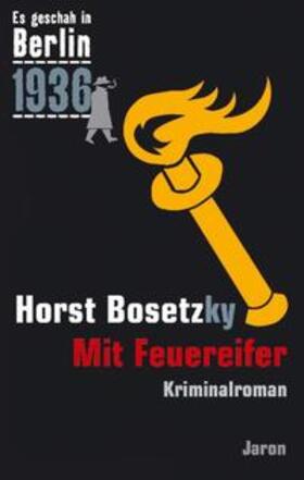 Bosetzky |  Es geschah in Berlin 1936. Mit Feuereifer | Buch |  Sack Fachmedien