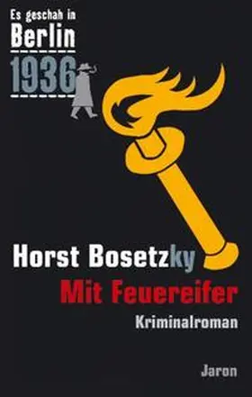 Bosetzky | Es geschah in Berlin 1936. Mit Feuereifer | Buch | 978-3-89773-656-6 | www.sack.de