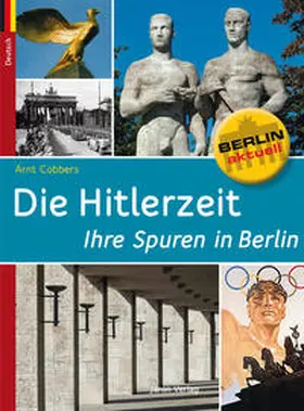 Cobbers |  Die Hitlerzeit - Ihre Spuren in Berlin | Buch |  Sack Fachmedien