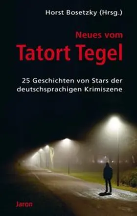 Bosetzky | Neues vom Tatort Tegel | Buch | 978-3-89773-823-2 | www.sack.de