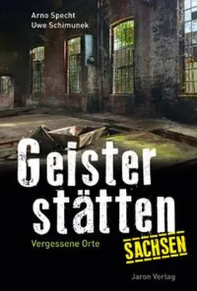 Specht / Schimunek | Geisterstätten Sachsen | Buch | 978-3-89773-849-2 | www.sack.de