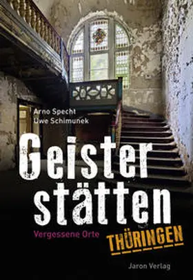Specht / Schimunek | Geisterstätten Thüringen | Buch | 978-3-89773-947-5 | www.sack.de