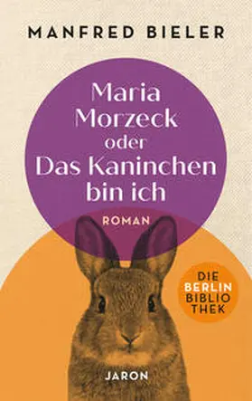 Bieler |  Maria Morzeck oder Das Kaninchen bin ich | Buch |  Sack Fachmedien