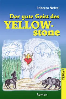 Netzel |  Der gute Geist des Yellowstone | Buch |  Sack Fachmedien