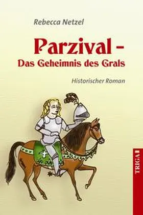 Netzel |  Parzival - Das Geheimnis des Grals | Buch |  Sack Fachmedien