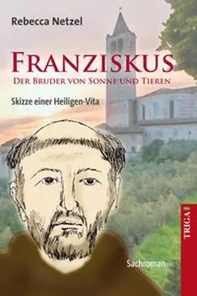 Netzel |  Franziskus - Der Bruder von Sonne und Tieren | Buch |  Sack Fachmedien
