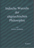 Hofmann |  Indische Wurzeln der altgriechischen Philosophie | Buch |  Sack Fachmedien
