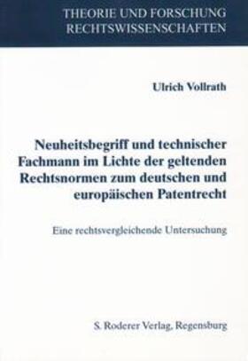 Vollrath | Neuheitsbegriff und technischer Fachmann im Lichte geltender Rechtsnormen zum deutschen und europäischen Patentrecht | Buch | 978-3-89783-797-3 | sack.de