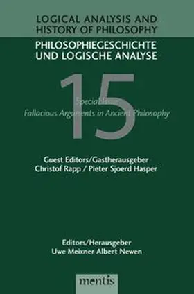 Meixner / Rapp / Newen |  Logical Analysis and History of Philosophy / Philosophiegeschichte und logische Analyse / Fallacious Arguments in Ancient Philosophy | Buch |  Sack Fachmedien