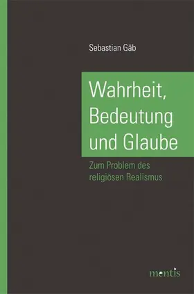 Gäb |  Wahrheit, Bedeutung und Glaube | Buch |  Sack Fachmedien