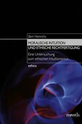Heinrichs |  Moralische Intuition und ethische Rechtfertigung | Buch |  Sack Fachmedien