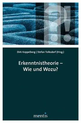 Koppelberg / Tolksdorf |  Erkenntnistheorie – Wie und wozu? | Buch |  Sack Fachmedien