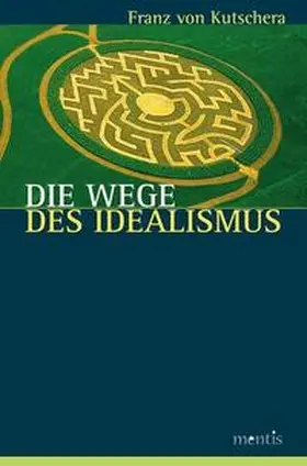 Kutschera |  Die Wege des Idealismus | Buch |  Sack Fachmedien