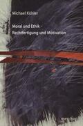 Kühler |  Moral und Ethik - Rechtfertigung und Motivation | Buch |  Sack Fachmedien