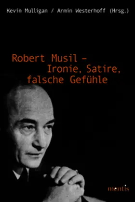 Mulligan / Westerhoff |  Robert Musil - Ironie, Satire, falsche Gefühle | Buch |  Sack Fachmedien