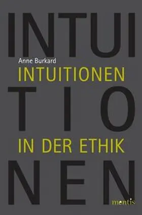 Burkard |  Intuitionen in der Ethik | Buch |  Sack Fachmedien