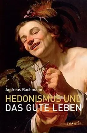 Bachmann |  Hedonismus und das gute Leben | Buch |  Sack Fachmedien