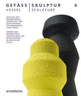 Thormann / GRASSI Museum fu¨r Angewandte Kunst Leipzig |  GEFÄSS / SKULPTUR 4 (VESSEL / SCULPTURE 4) | Buch |  Sack Fachmedien