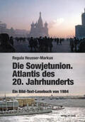 Heusser-Markun |  Die Sowjetunion. Atlantis des 20. Jahrhunderts | Buch |  Sack Fachmedien
