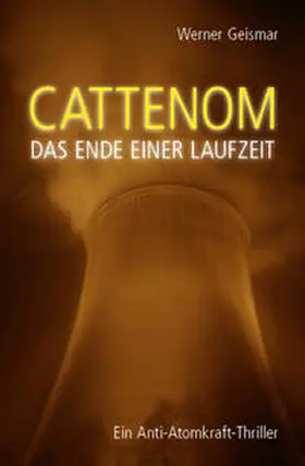 Geismar |  Cattenom - Das Ende einer Laufzeit | Buch |  Sack Fachmedien