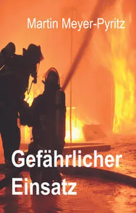 Meyer-Pyritz |  Gefährlicher Einsatz | Buch |  Sack Fachmedien
