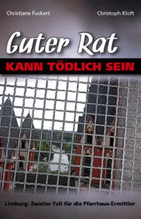 Fuckert / Kloft |  Guter Rat kann tödlich sein | Buch |  Sack Fachmedien