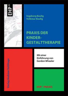 Baulig / Wheeler |  Praxis der Kindergestalttherapie | Buch |  Sack Fachmedien