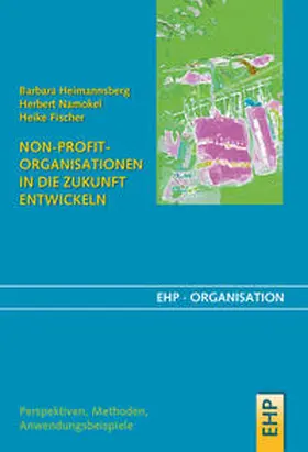 Heimannsberg / Namokel / Fischer |  Non-Profit-Organisationen in die Zukunft entwickeln | Buch |  Sack Fachmedien