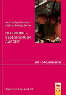 Ahlers-Niemann / Freitag-Becker |  Netzwerke - Begegnungen auf Zeit | Buch |  Sack Fachmedien