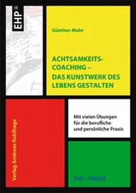 Mohr |  Achtsamkeitscoaching – Das Kunstwerk des Lebens gestalten | eBook | Sack Fachmedien