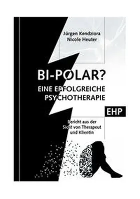 Kendziora / Heuter |  Bipolar? Geschichte einer erfolgreichen Psychotherapie | Buch |  Sack Fachmedien