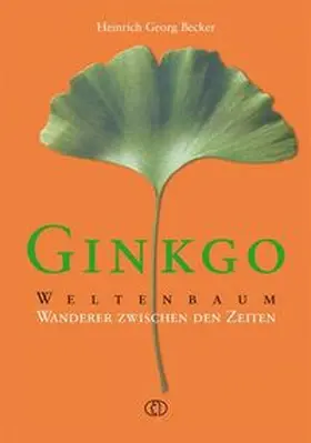 Becker |  Ginkgo - Weltenbaum | Buch |  Sack Fachmedien