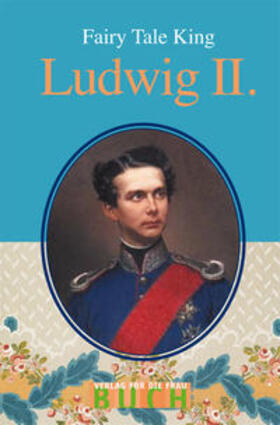  Fairyking Ludwig II. | Buch |  Sack Fachmedien