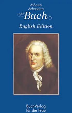 Kunze |  Johann Sebastian Bach. English Edition | Buch |  Sack Fachmedien