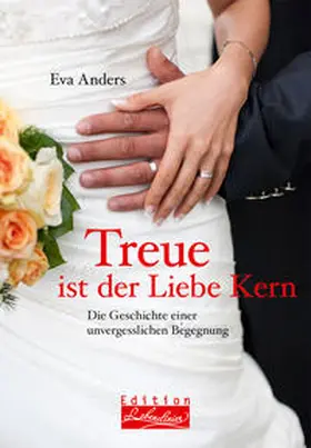 Anders |  Treue ist der Liebe Kern | Buch |  Sack Fachmedien