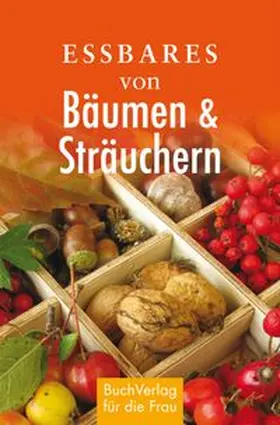 Ruff |  Essbares von Bäumen und Sträuchern | Buch |  Sack Fachmedien
