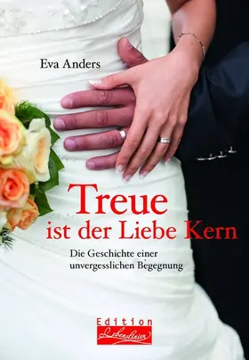 Anders |  Treue ist der Liebe Kern | eBook | Sack Fachmedien