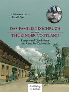 Saul |  Das Familienkochbuch aus dem Thüringer Vogtland | Buch |  Sack Fachmedien