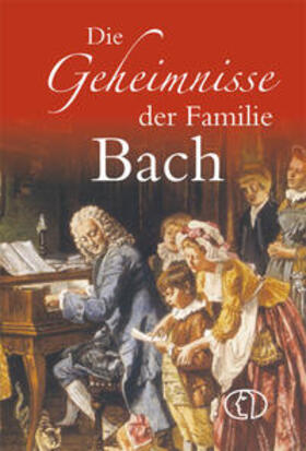 Kunze |  Die Geheimnisse der Familie Bach | Buch |  Sack Fachmedien