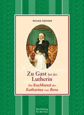 Röhner | Zu Gast bei der Lutherin | Buch | 978-3-89798-503-2 | www.sack.de