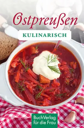 Saul | Ostpreußen kulinarisch | Buch | 978-3-89798-528-5 | www.sack.de