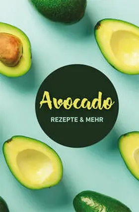 Ruff |  Avocado: Rezepte & mehr | Buch |  Sack Fachmedien