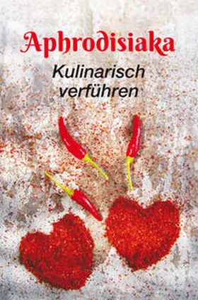 Scheffler |  Scheffler, U: Aphrodisiaka - kulinarisch verführen | Buch |  Sack Fachmedien