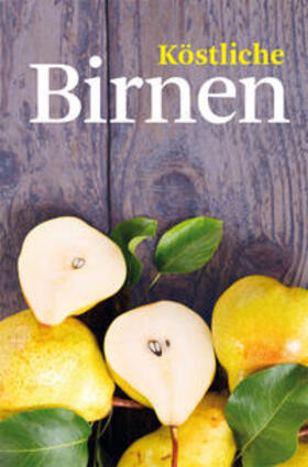 Mohr |  Mohr, H: Köstliche Birnen | Buch |  Sack Fachmedien