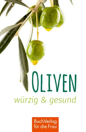 Scheffler |  Oliven - würzig & gesund | eBook | Sack Fachmedien