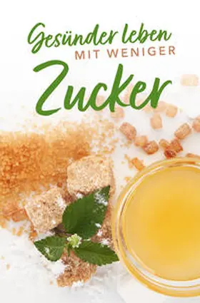 Stiller |  Gesünder leben mit weniger Zucker | Buch |  Sack Fachmedien