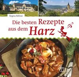Röhner | Die besten Rezepte aus dem Harz | Buch | 978-3-89798-667-1 | www.sack.de