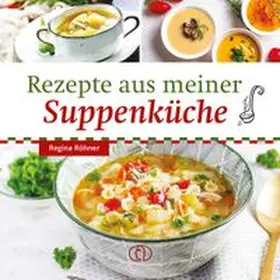 Röhner | Rezepte aus meiner Suppenküche | Buch | 978-3-89798-693-0 | www.sack.de