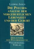 Janus |  Die Psychoanalyse der vorgeburtlichen Lebenszeit und der Geburt | Buch |  Sack Fachmedien