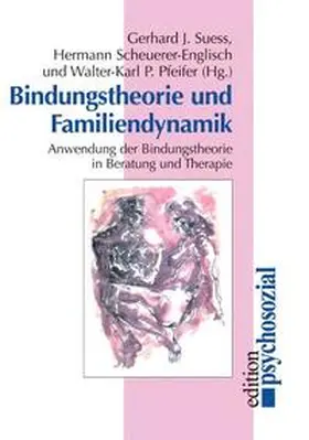 Suess / Scheuerer-Englisch / Pfeifer |  Bindungstheorie und Familiendynamik | Buch |  Sack Fachmedien
